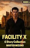 Facility X: 6 BDSM Stories of Discipline, Domination, Submission, and More (Book 1) (English Edition)