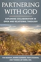 Partnering with God: Exploring Collaboration in Open and Relational Theology 1948609401 Book Cover