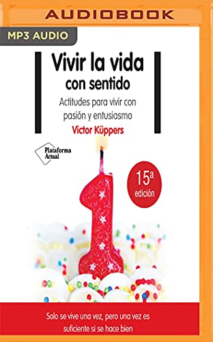 Vivir La Vida Con Sentido: Actitudes Para Vivir Con Pasión Y Entusiasmo: Actitudes Para Vivir Con Pasion Y Entusiasmo Vivir La Vida Con Sentido: Actitudes Para Vivir Con Pasión Y Entusiasmo: Actitudes Para Vivir Con Pasion Y Entusiasmo