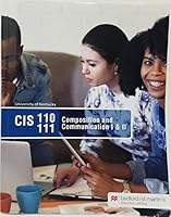 CIS 110 111 Composition & Communication 1 & 2 for the University of Kentucky 1319100651 Book Cover