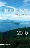 Philippines travel guide: Must-see places in one book.