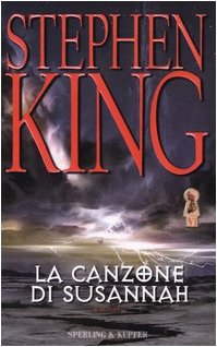 La canzone di Susannah. La torre nera: 6 La canzone di Susannah. La torre nera: 6
