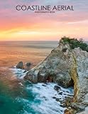 Coastline Aerial Photography Book: Photo Album Collection With Images Of Coastline Aerial For Relaxation [Nature Collection]