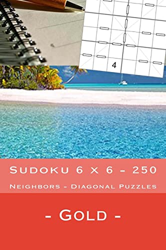 Sudoku 6 x 6 - 250 Neighbors - Diagonal Puzzles - Gold: Great option to relax (6 x6 PITSTOP)