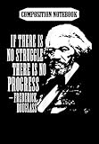 Photo Gallery composition notebook: frederick douglass quote black history month, journal 6 x 9, 100 page blank lined paperback journal/notebook Photo Gallery composition notebook: frederick douglass quote black history month, journal 6 x 9, 100 page blank lined paperback journal/notebook