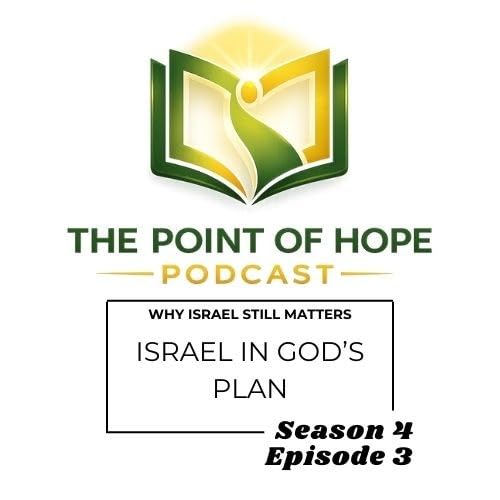 Season 4, Episode 3: Why Israel Still Matters: Israel in God&rsquo;s Plan