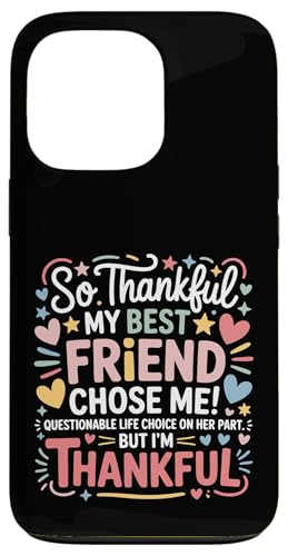 So Thankful My Best Friend Chose me Questionable Life Choice X}zP[X iPhone 13 Pro p