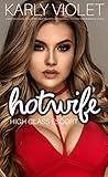 Hotwife High Class Escort - A Wife Watching Adultery Cheating Wife Hotwife Multiple Partner Romance Novel