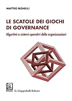 Le scatole dei giochi di governance. Algoritmi e sistemi operativi delle organizzazioni 887524474X Book Cover