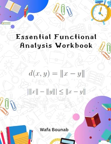 Compare Textbook Prices for Essential Functional Analysis Workbook: A Complete Step-by-Step Book with 180 Solved and 360 Practice Problems  ISBN 9798262226405 by Bounab, Wafa