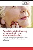  Sensibilidad dentinaria y su tratamiento con sistemas adhesivos: Efecto de la permebilidad dentinaria en la capacidad de sellado de los sistemas adhesivos