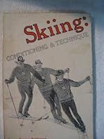 Skiing: conditioning & technique 0874842794 Book Cover