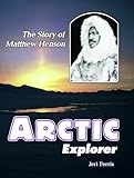 Arctic Explorer: The Story of Matthew Henson (Trailblazer Biographies)
