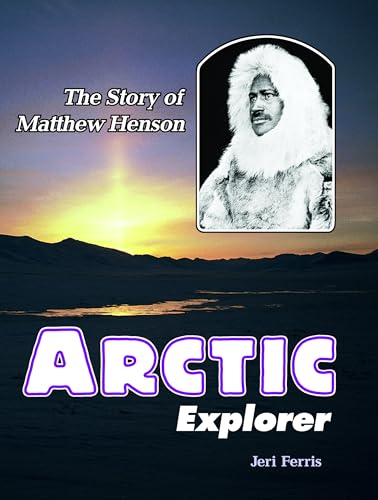 Arctic Explorer: The Story of Matthew Henson (Trailblazer Biographies)