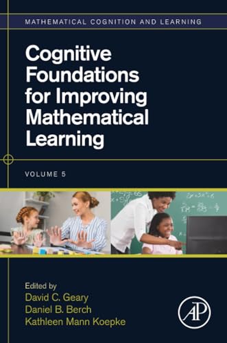 Cognitive Foundations For Improving Mathematical Learning: Volume 5 (Mathematical Cognition And Learning (Print), Volume 5)