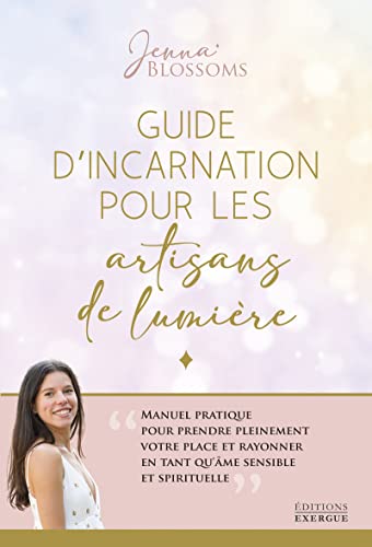 Photo de Guide d'incarnation pour les artisans de lumière - Manuel pratique pour prendre pleinement votre pla