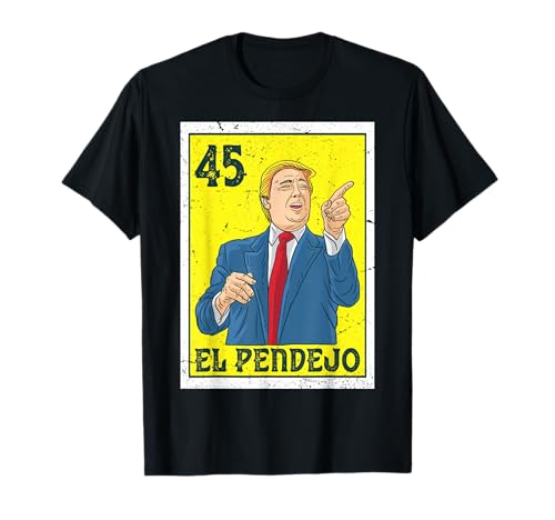El Pendejo Anti President Donald Trump 45 USA Vote Democrats T-Shirt