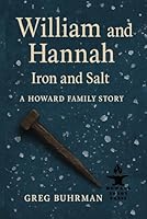William and Hannah Iron and Salt: A Howard Family Story B0F69G1LP1 Book Cover