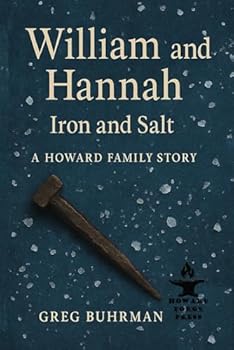 William and Hannah Iron and Salt: A Howard Family Story