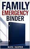  Family Emergency Binder: How to Organize Your Important Documents, Medical Information, Insurance, Financial Details, Password Access, and Crisis Instructions in One Place (English Edition)