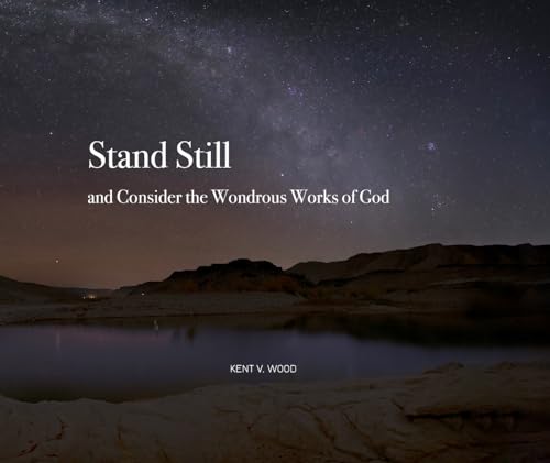 Stand Still: And Consider the Wondrous Works of God