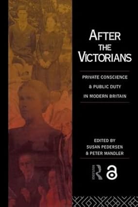 After the Victorians: Private Conscience and Public Duty in Modern Britain book cover