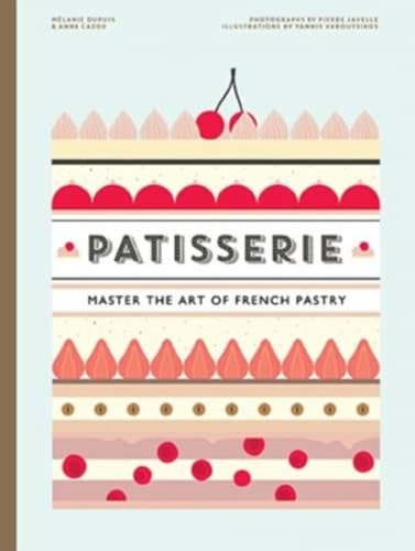 Patisserie: Master the Art of French Pastry