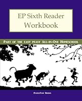 Ep Sixth Reader Workbook: Part of the Easy Peasy All-In-One Homeschool 1505466806 Book Cover