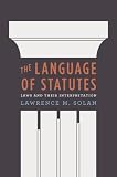 The Language of Statutes: Laws and Their Interpretation (Chicago Series in Law and Society)