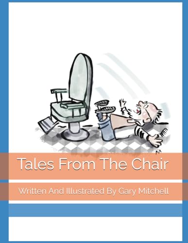Tales From The Chair: Written And Illustrated By Gary Mitchell