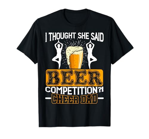 I Thought She Said Beer Competition Funny Cheer Dad T-Shirt