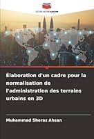 Élaboration d'un cadre pour la normalisation de l'administration des terrains urbains en 3D (French Edition) 6202420219 Book Cover