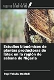 Estudios bionómicos de plantas productoras de látex en la región de sabana de Nigeria