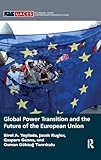 Global Power Transition and the Future of the European Union (Routledge/UACES Contemporary European Studies)