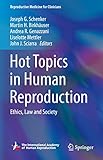 Hot Topics in Human Reproduction: Ethics, Law and Society (Reproductive Medicine for Clinicians, 3)