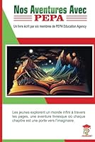 Nos Aventures Avec PEPA: Un livre écrit par six membres de PEPA Education Agency (French Edition) B0DGDQGZ9W Book Cover