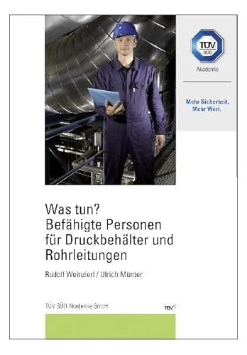 Preisvergleich Produktbild Was tun Befähigte Personen für Druckbehälter und Rohrleitungen (Qualität, Umweltschutz, Sicherheit)