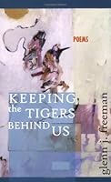 Keeping the Tigers Behind Us 1932418229 Book Cover
