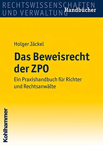 Das Beweisrecht der ZPO: Ein Praxishandbuch für Richter und Rechtsanwälte