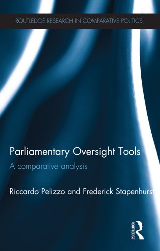Parliamentary Oversight Tools: A Comparative Analysis (Routledge Research in Comparative Politics)      1st Edition, Kindle Edition
