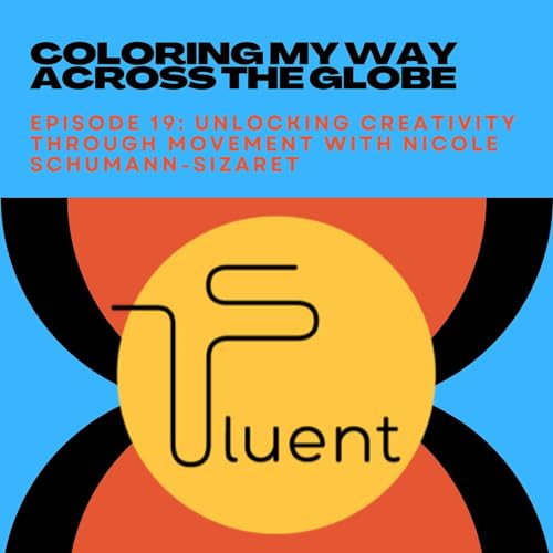Episode 19: Unlocking Creativity Through Movement With Nicole Schumann-Sizaret