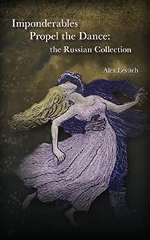 Imponderables Propel the Dance: the Russian Collection