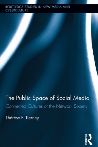 The Public Space of Social Media: Connected Cultures of the Network Society (Routledge Studies in New Media and Cyberculture)