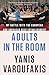 Adults in the Room: My Battle with the European and American Deep Establishment