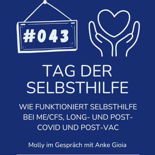 #043 Tag der Selbsthilfe - Wie funktioniert Selbsthilfe bei ME/CFS, Long- und Post-Covid und Post-Vac