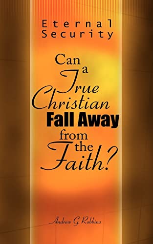 Eternal Security: Can a True Christian Fall Away from the Faith?