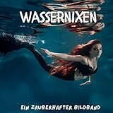 wassernixe kostüm  Wassernixen: Ein zauberhafter Bildband