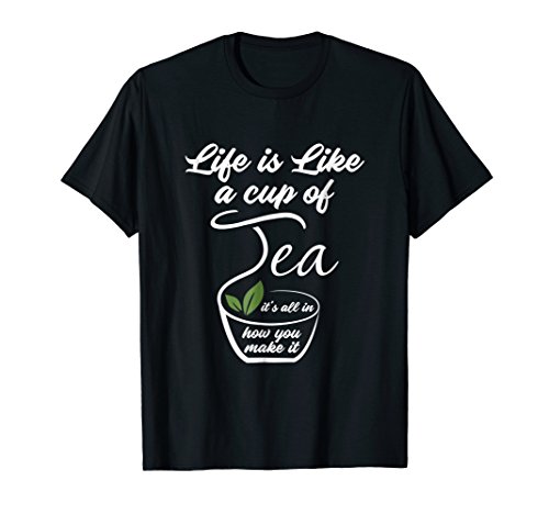 Tea Shirt Life Is Like A Tees Men Women Grandpa Grandma Gift