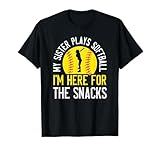 My Sister Plays Softball I'm Here for The Snacks T-Shirt