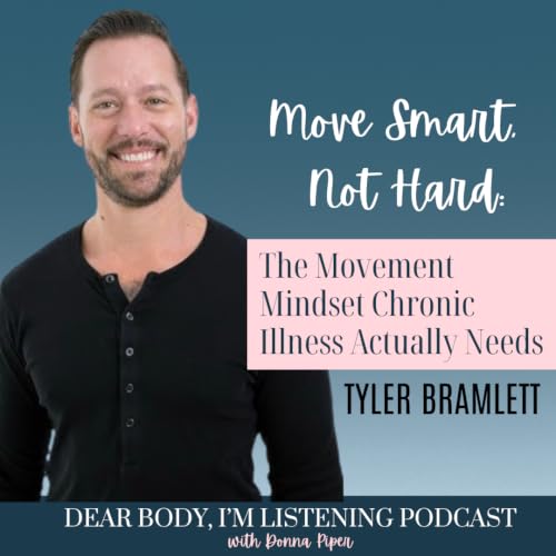 Move Smart, Not Hard: The Movement Mindset Chronic Illness Actually Needs with Tyler Bramlett